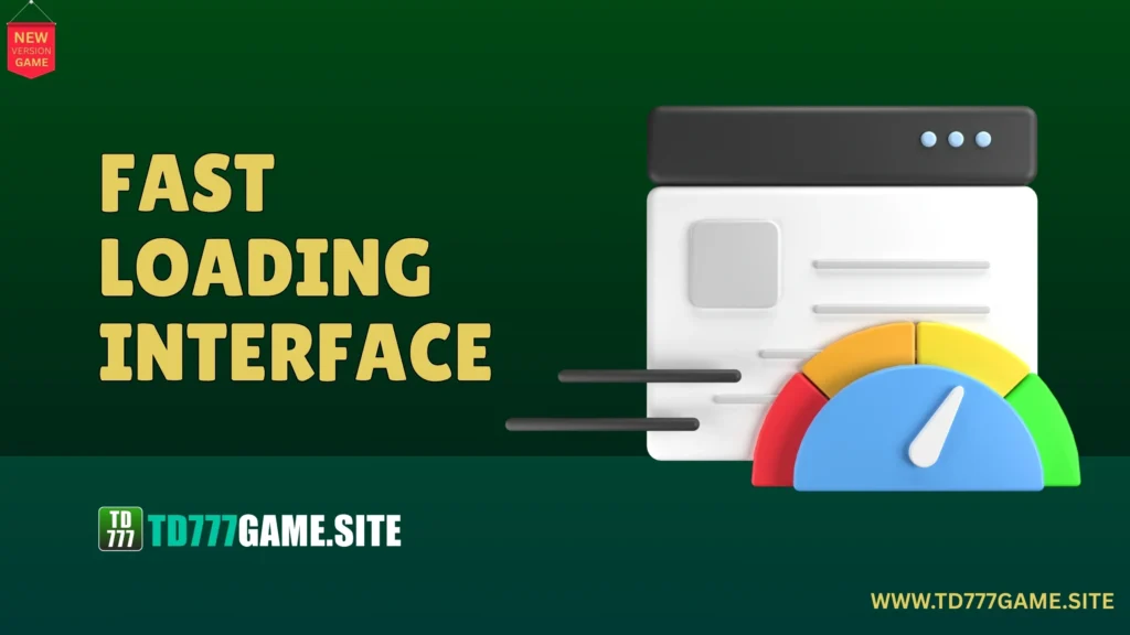 TD777 Game Fast Loading